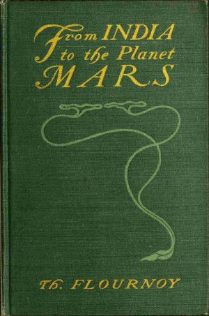 [Gutenberg 63092] • From India to the planet Mars · A study of a case of somnambulism with glossolalia